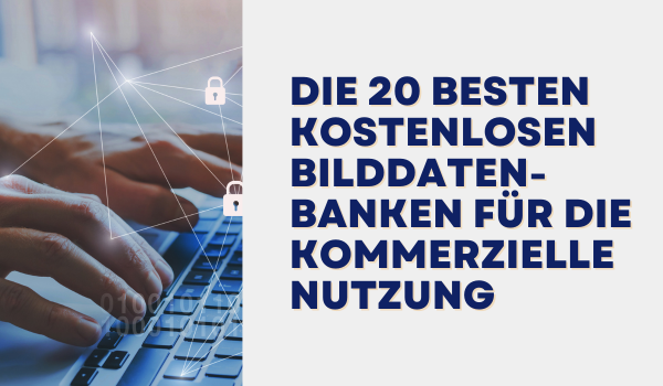 die 20 besten kostenlosen bilddatenbanken für kommerzielle nutzung